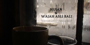 Wisata Bali Saat Hujan dan Sisi Lain Pulau Dewata yang Tenang
